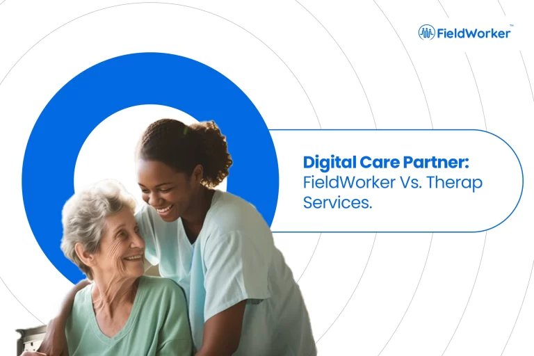 Digital Care Partner: FieldWorker Vs. Therap Services
