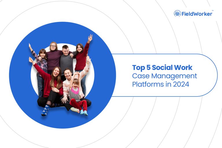 Top 5 Social Work Case Management Platforms You Need to Know in 2024